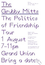 The Grubby Mitts: The Politics of Friendship Tour at Grand Union primary image