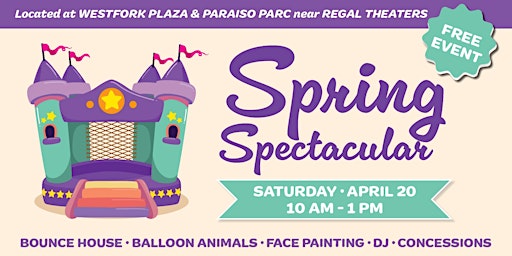 Primaire afbeelding van Spring Spectacular at Westfork Plaza & Paraiso Parc (FREE EVENT)