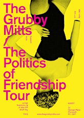 The Grubby Mitts: The Politics of Friendship Tour at KARST primary image