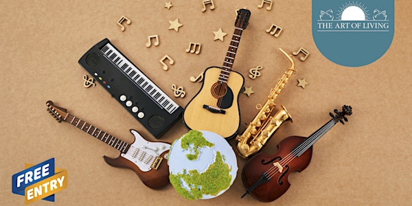 [ID: a picture of various musical instruments surrounding a sculpture of the earth. The Art of Living logo is on the upper right-hand side, and text that reads: FREE ENTRY is on the lower left-hand side.] 
