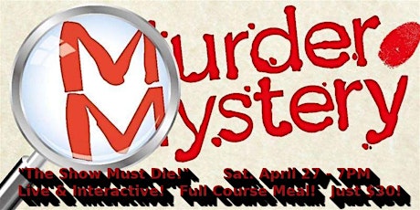 Live Action Murder Mystery Dinner - "The Show Must Die" - at the Annex!