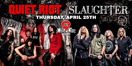 Quiet Riot AND Slaughter LIVE at Lava Cantina primary image
