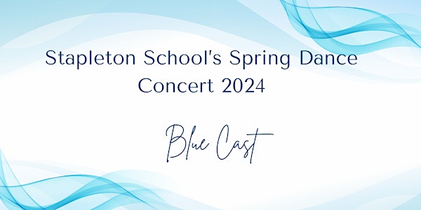 Spring Dance Concert - Blue Cast