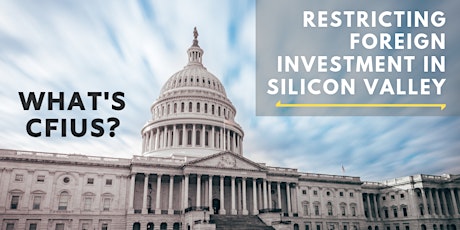 Restricting Foreign Investment in Silicon Valley: How to Deal with New National Security Review Rules primary image