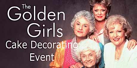Thank you for being a friend” Golden Girls Inspired Cake Decorating Event