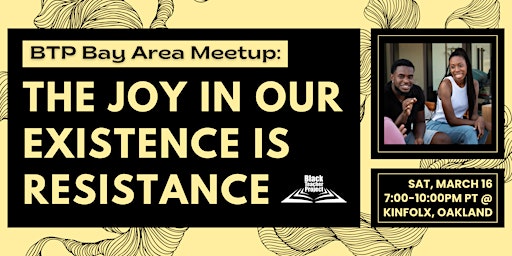 Imagem principal do evento BTP Bay Area Meetup: The Joy In Our Existence Is Resistance
