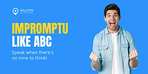 Impromptu Like ABC: Speak when there's no time to think! [Webinar] primary image