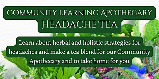 Community Learning Apothecary- Headache Tea- Thursday primary image