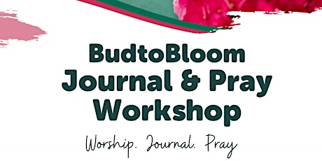 BudtoBloom Journal & Pray Workshop