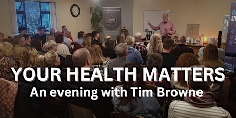 An evening with Tim Browne - Your Health Matters!