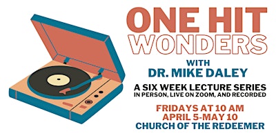 One Hit Wonders - a six lecture series with Dr. Mike Daley primary image