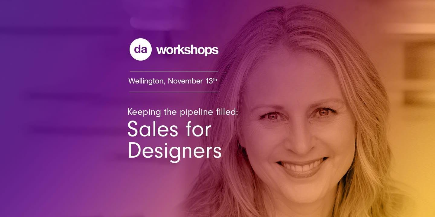Wellington DA Workshop: Keeping the pipeline filled – sales for creatives