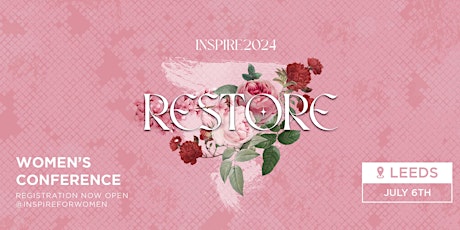 Inspire for Women 2024 RESTORE | LEEDS UK Conference.
