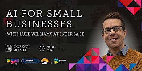 AI for Small Businesses - Dorset Growth Hub  with  Intergage