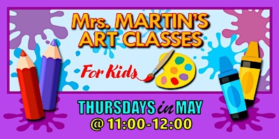 Imagen principal de Mrs. Martin's Art Classes in MAY ~Thursdays @11:00-12:00