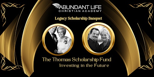 Primaire afbeelding van Abundant Life Academy Legacy Scholarship Fund Banquet