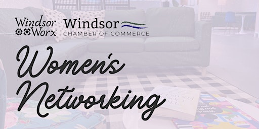 Primaire afbeelding van Women's Networking Group - Presented by Windsor Worx + Windsor Chamber
