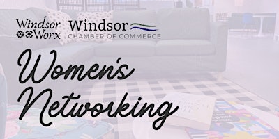 Women's Networking Group - Presented by Windsor Worx + Windsor Chamber primary image