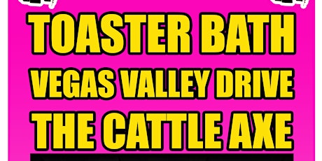 Toaster Bath, Vegas Valley Drive and  The Cattle Axe