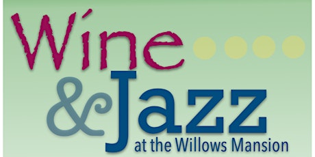 Wine and Jazz at the Willows Mansion