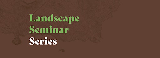 Collection image for Landscape Seminar Series 2024