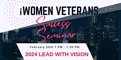 iWomen Veterans Success Seminar: 2024 Lead With VISION primary image