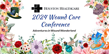 Houston Healthcare Wound Care Conference 2024
