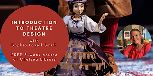 INTRODUCTION TO THEATRE DESIGN with Sophia Lovell Smith -FREE 5-week course primary image