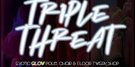 Glow Triple Threat: Pole, Chair, & Floor Twerkshop primary image