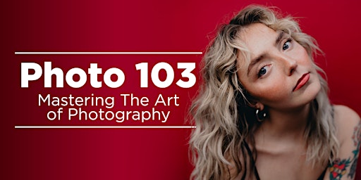 Imagem principal do evento Photo 103 - Mastering the Art of Photography