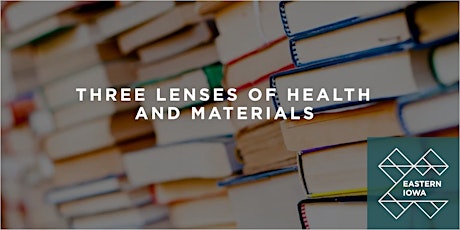 Imagen principal de Eastern Iowa CC | Three Lenses of Health and Materials