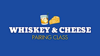Whiskey & Cheese Pairing Class