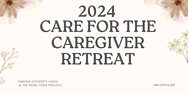 Care for the Caregiver Retreat 2024