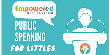 Empowered Public Speaking Workshop Series  for Littles