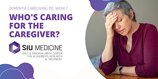 Dementia Caregiving 101 — Week 7: Who's caring for the caregiver? primary image
