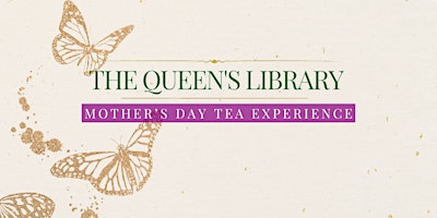 Image principale de The Queen's Library Mother's Day Tea Experience