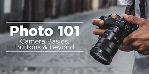 Imagem principal do evento Photo 101 - Camera Basics, Buttons, and Beyond