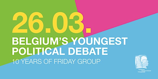 Primaire afbeelding van Belgium's Youngest Political Debate - 10 Years of Friday Group