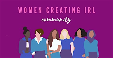 Hauptbild für Women Creating IRL Community