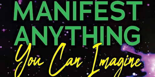 Hauptbild für Manifest Anything You Can Imagine Book Launch