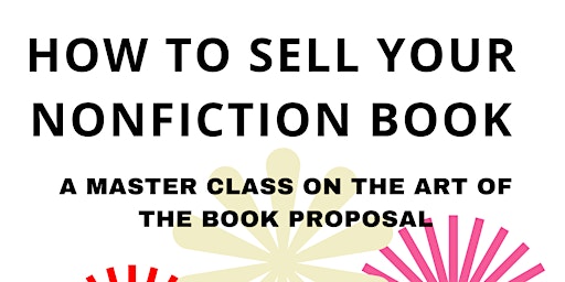 Hauptbild für How To Sell Your Nonfiction Book: A Master Class