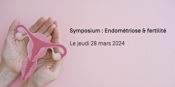 Symposium: Endométriose & fertilité