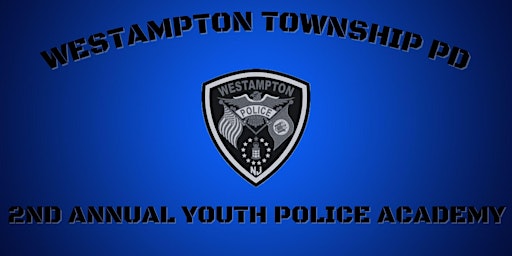 Primaire afbeelding van Westampton Township Police Department 2nd Annual Youth Police Academy