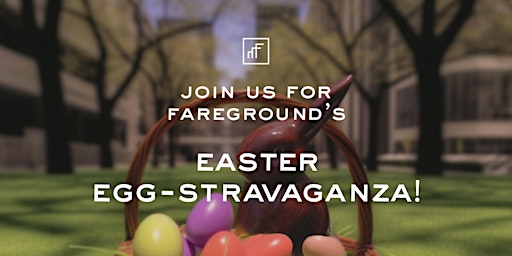 Immagine principale di Third Annual Easter-eggstravaganza by Fareground 