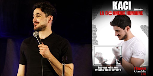 Imagem principal do evento Kaci dans "La Connerie Humaine" - Stand-Up - Lille