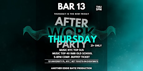 Free Afterwork  Thursday Party @Bar 13 w/Free Buffet