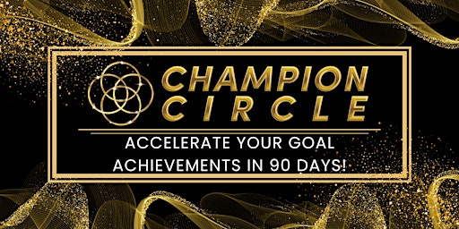 Image principale de Champion Circle Virtual Roundtable: Achieve Anything In 90 Days!