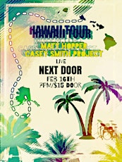 Hawaii Tour: Matt Hopper & The Casey Smith Project LIVE @ NextDoor primary image