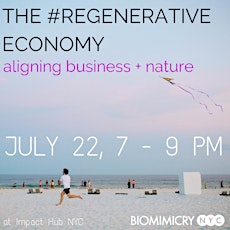 THE #REGENERATIVE ECONOMY: Aligning Business + Nature primary image