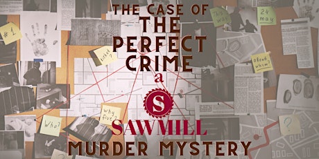 The Case of the Perfect Crime - A Sawmill Murder Mystery primary image
